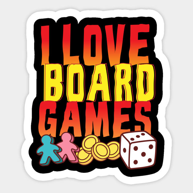 I Love Board Games Boardgame Nerd Dice Board Game Sticker TeePublic